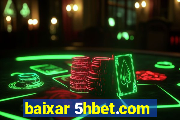 baixar 5hbet.com